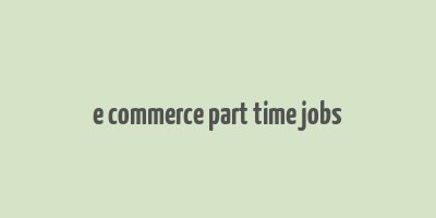 e commerce part time jobs