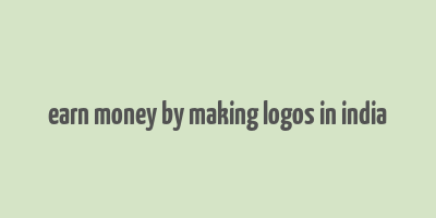 earn money by making logos in india