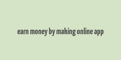 earn money by making online app