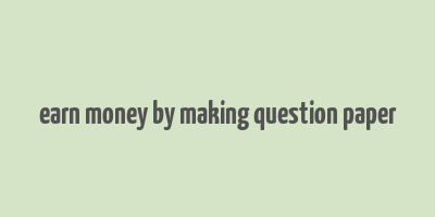 earn money by making question paper