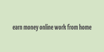 earn money online work from home