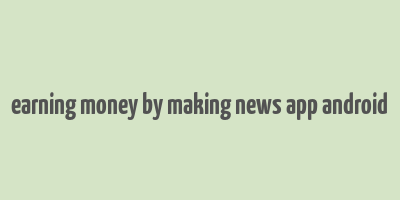 earning money by making news app android