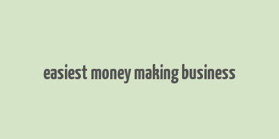 easiest money making business