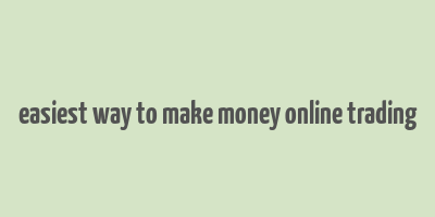 easiest way to make money online trading