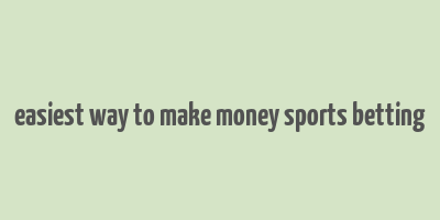 easiest way to make money sports betting