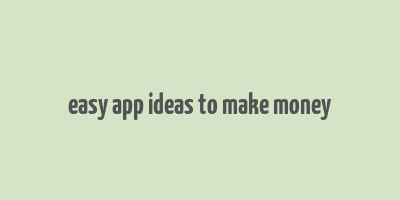 easy app ideas to make money