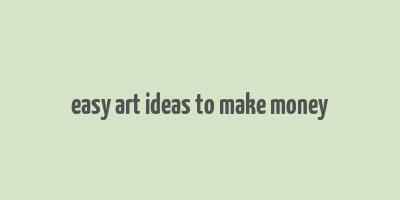 easy art ideas to make money