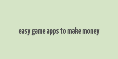 easy game apps to make money