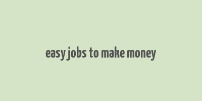 easy jobs to make money