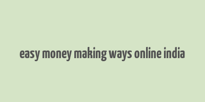 easy money making ways online india