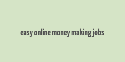 easy online money making jobs