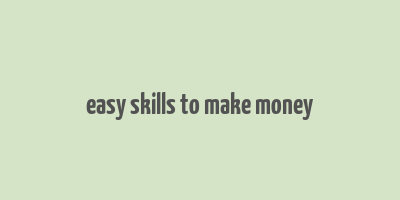 easy skills to make money