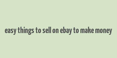 easy things to sell on ebay to make money