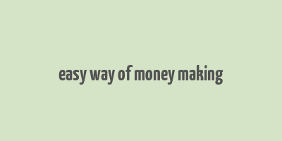 easy way of money making