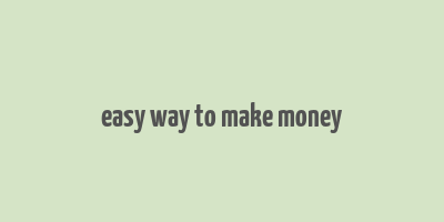 easy way to make money