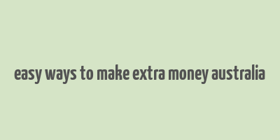 easy ways to make extra money australia