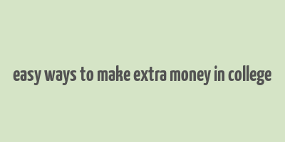 easy ways to make extra money in college