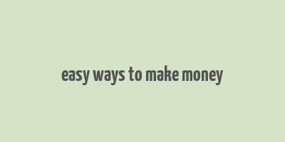 easy ways to make money