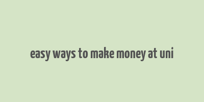 easy ways to make money at uni