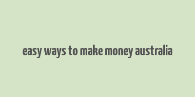 easy ways to make money australia