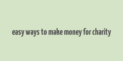 easy ways to make money for charity