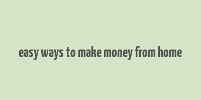 easy ways to make money from home