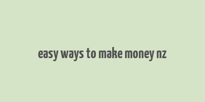 easy ways to make money nz