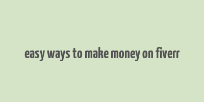 easy ways to make money on fiverr