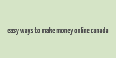 easy ways to make money online canada