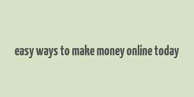 easy ways to make money online today