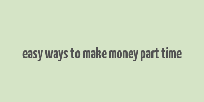 easy ways to make money part time