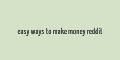 easy ways to make money reddit