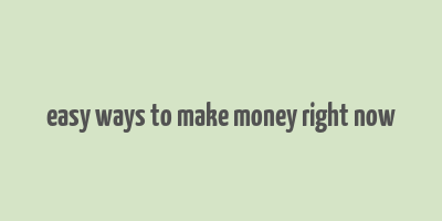 easy ways to make money right now