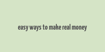 easy ways to make real money