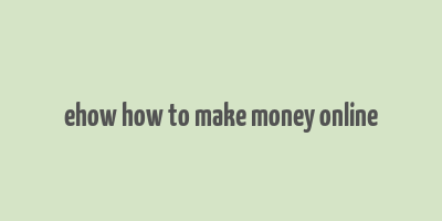 ehow how to make money online