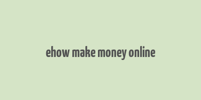 ehow make money online