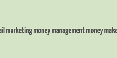 email marketing money management money makeing