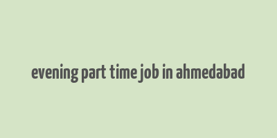 evening part time job in ahmedabad