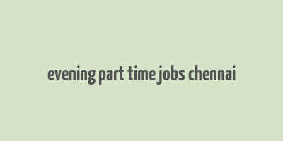 evening part time jobs chennai