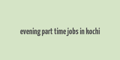 evening part time jobs in kochi