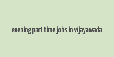 evening part time jobs in vijayawada