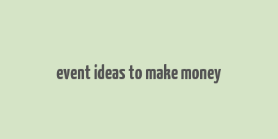 event ideas to make money