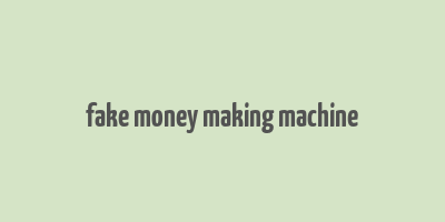 fake money making machine