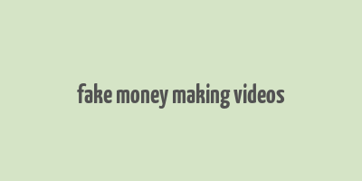 fake money making videos