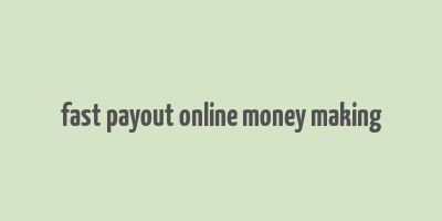 fast payout online money making