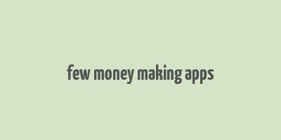 few money making apps