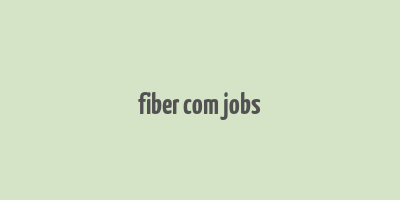 fiber com jobs