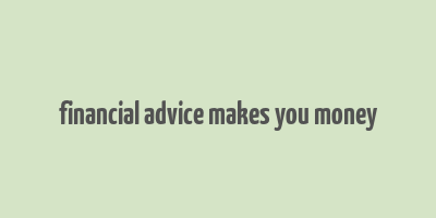 financial advice makes you money