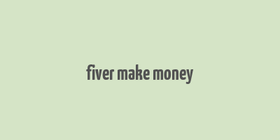 fiver make money