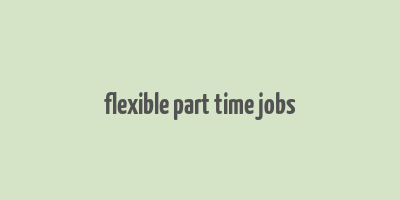 flexible part time jobs